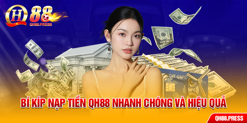 Xem ngay bí kíp nạp tiền nhà cái qh88 nhanh chóng và hiệu quả 