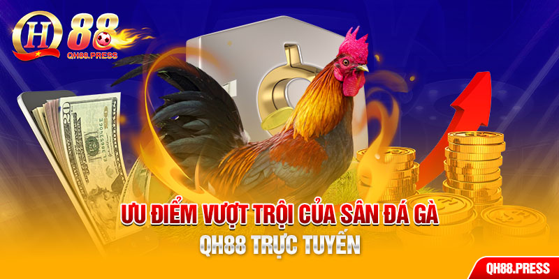 Điểm mạnh của sảnh đấu kê trực tuyến QH88