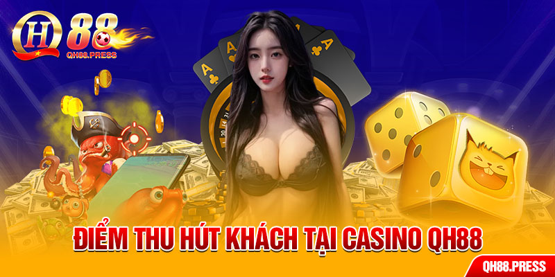 Đánh giá ưu điểm của casino QH88