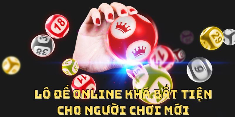 Lô đề online khá bất tiện cho người chơi mới 